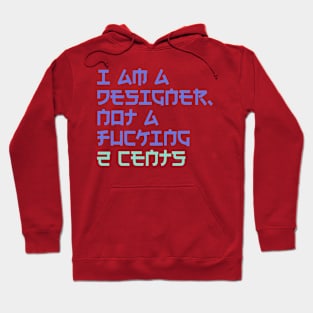 I am Not 2 Cents Hoodie